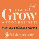 How to Grow a Food Business - The Relish Marketing Podcast